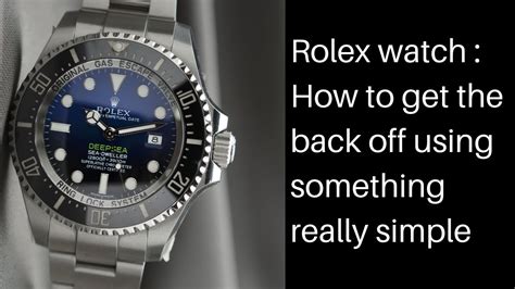 how to take the back off a fake rolex watch|remove rolex from youtube channel.